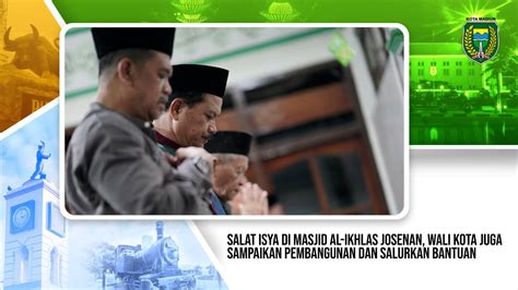 Salat Isya Di Masjid Al Ikhlas Josenan Wali Kota Juga Sampaikan