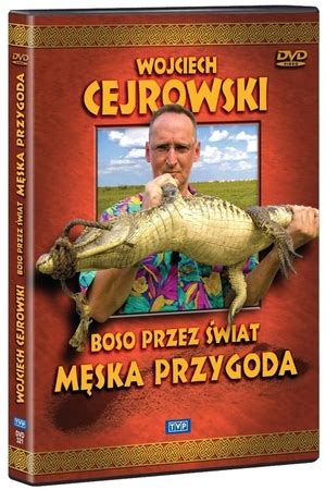 Wojciech Cejrowski Boso przez świat Męska przygoda Film DVD Blu ray