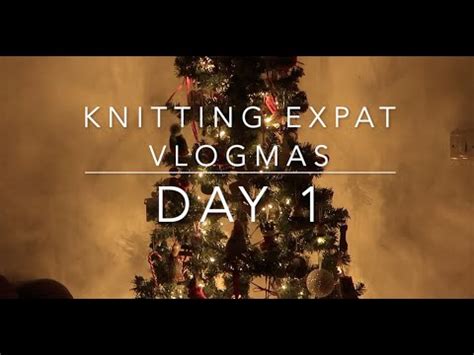 VLOGMAS DAY 1 Knitting Expat YouTube