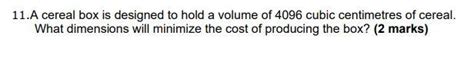 Solved 11. A cereal box is designed to hold a volume of 4096 | Chegg.com