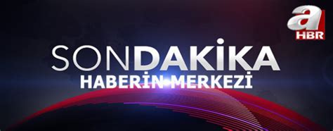 A Haber Son Dakika Haberleri Güncel Canlı izle