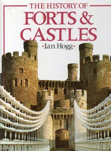 The History Of Forts And Castles Hogg Ian 9780748101184 Abebooks