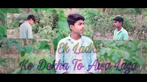 Ek Ladki Ko Dekha To Aisa Laga Darshan Raval Unplugged Version By Abhi