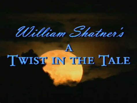 Quotes William Shatners A Twist In The Tale Obsession In August