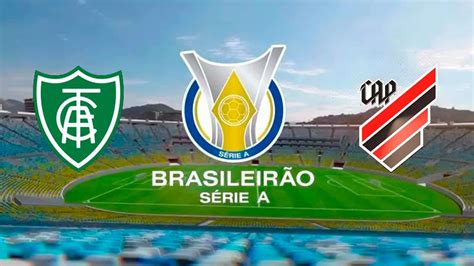 América Mg X Athletico Transmissão Ao Vivo Horário E Escalações