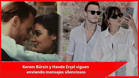 Kerem Bürsin y Hande Erçel siguen enviando mensajes silenciosos YouTube