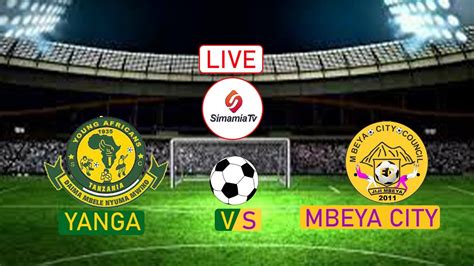 Live Yanga Vs Mbeya City Youtube