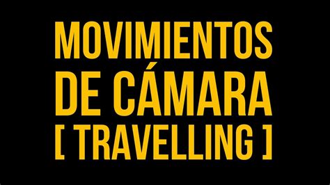 Deslumbrante Psicologicamente Embrague Tipos De Travelling Camara