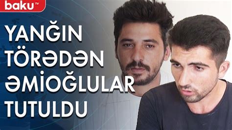 Ağsuda yanğın törədən əmioğlular tutuldu Baku TV YouTube