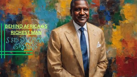 Aliko Dangote Africa S Richest Person And His Business Empire