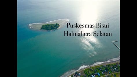 Puskesmas Bisui Halmahera Selatan Youtube