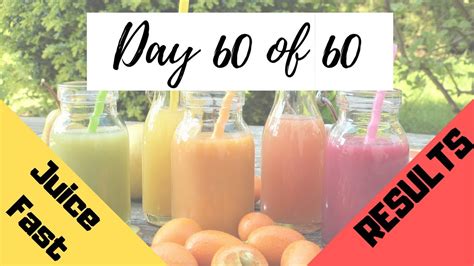 60 Day Juice Fast Results YouTube