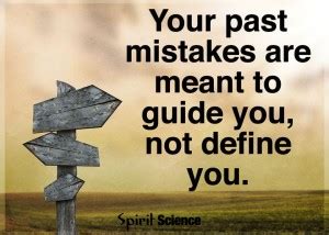 Your Past Mistakes Are Meant To Guide You Not Define You