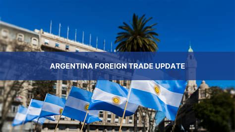 Transolve Global | Argentina Foreign Trade Update