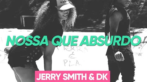 Nossa Que Absurdo Jerry Smith MC Nando DK Nordeste Dance