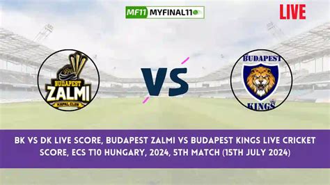 Buz Vs Bk Live Score Scorecard Budapest Zalmi Vs Budapest Kings