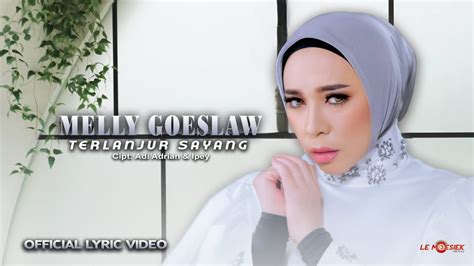 Melly Goeslaw Terlanjur Sayang Official Lyric Video Youtube