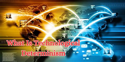 Understanding Technological Determinism Impact On Society