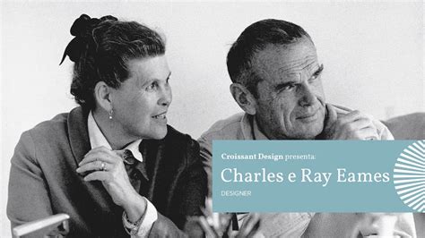 Charles Ray Eames Una Giovane Coppia Che Ha Stravolto La Storia Del