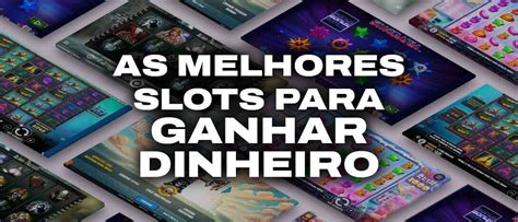 As Melhores Slots Para Ganhar Dinheiro