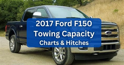 2017 Ford F150 Towing Capacity And Payload With Charts