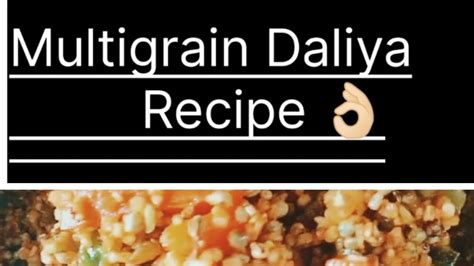 Multigrain Daliya Recipe Patanjali Multigrain Daliya Full Recipe