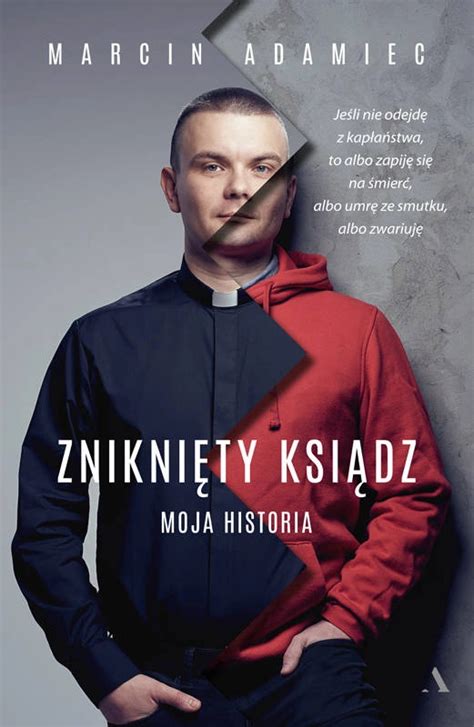 Zniknięty ksiądz Moja historia Marcin Adamiec książka o byłym