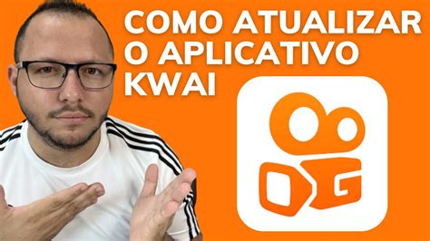 Como Atualizar O Kwai Atualize Seu Aplicativo Para Receber As