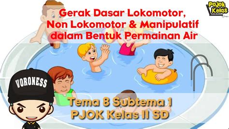 Gerak Lokomotor Non Lokomotor Dan Manipulatif Kelas 2 SD Tema 8