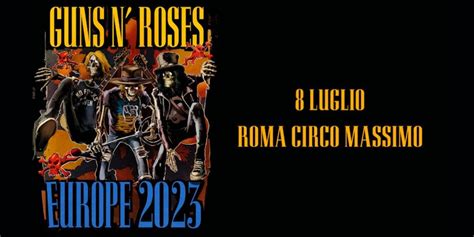 Biglietti Guns N Roses Roma Circo Massimo Comprali Qui Info E Prezzi