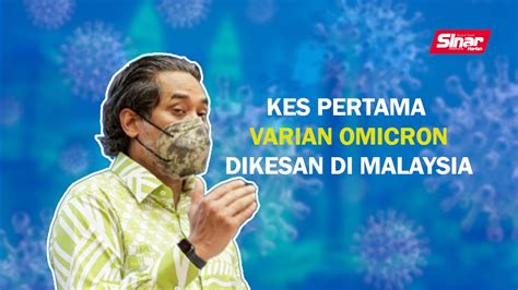 Sinar Pm Kes Pertama Varian Omicron Dikesan Di Malaysia Video