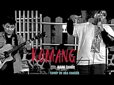 KOMANG RAIM LAODE LIVE COVER BY AKA COUSTIC YouTube