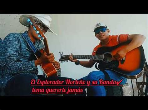 Quererte Jam S El Explorador Norte O Y Su Banda Youtube