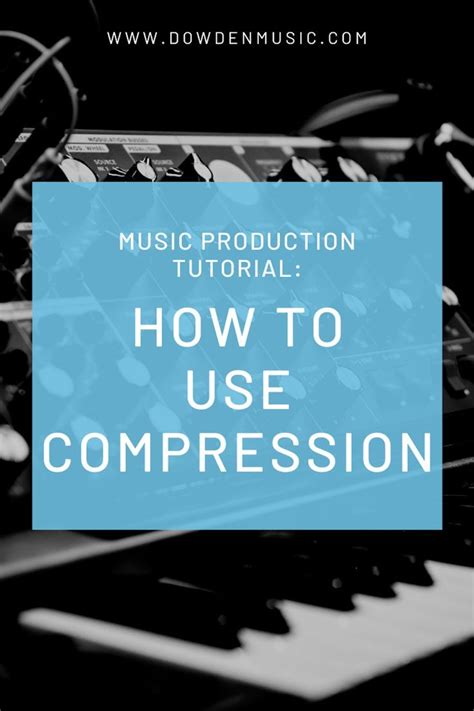 Learn Music Production How To Use Compression Music Tutorials Music