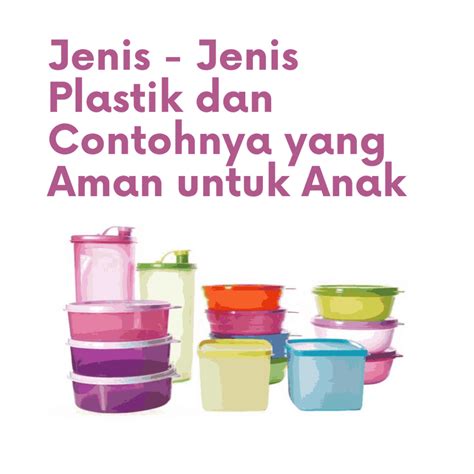 Jenis Jenis Plastik Dan Contohnya Yang Aman Untuk Anak Home