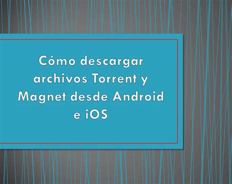 C Mo Descargar Archivos Torrent Y Magnet Android E Ios