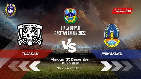 Live Streaming Tulakan Vs Pringkuku Piala Bupati Pacitan Tahun