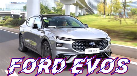 Ford Evos 2023 Un Suv Cupé Muy Atractivo Youtube