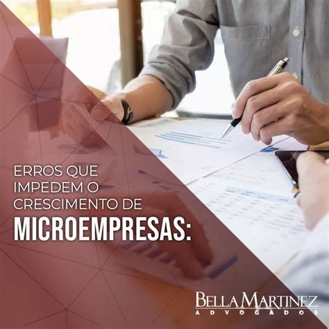 Erros Que Impedem O Crescimento De Microempresas Bella Martinez