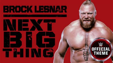 Brock Lesnar Next Big Thing Entrance Theme WrestleMusic YouTube