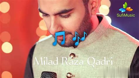 Ey Hasnain Ke Nana Naat By Milad Raza Qadri Sufism Sufimusic