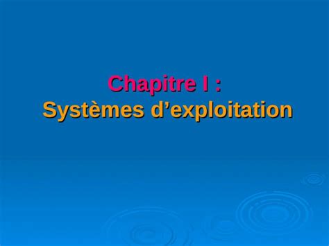 PPT Chapitre I Systèmes dexploitation I Introduction 1