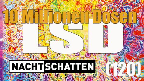 10 Millionen Dosen LSD Nachtschatten Television 120 Lucys Rausch