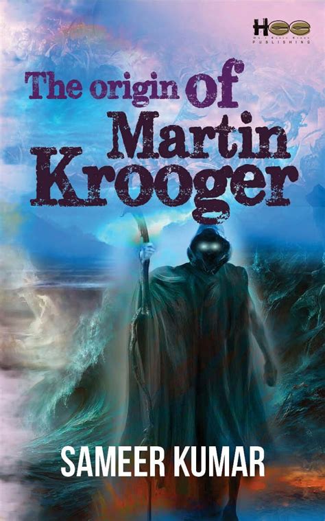 The Origin Of Martin Krooger Martin Krooger 1 By Sameer Kumar