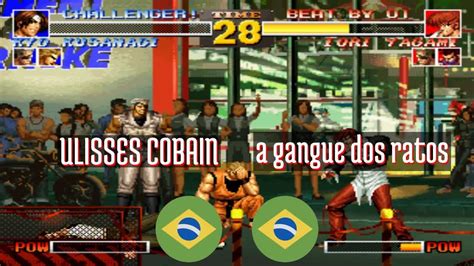 Ft Kof Ulisses Cobain Br Vs A Gangue Dos Ratos Br King Of