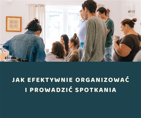 Jak Efektywnie Organizowa I Prowadzi Spotkania Hrlityczny