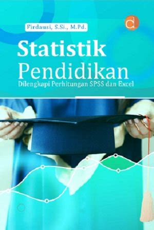 Jual Buku Statistik Pendidikan Dilengkapi Perhitungan SPSS Dan Excel