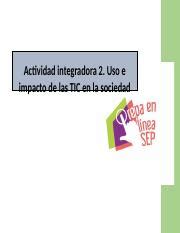 Actividad Integradora Uso E Impacto De Las Tic En La Sociedad Docx