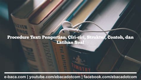 Procedure Text Pengertian Ciri Ciri Struktur Contoh Dan Latihan