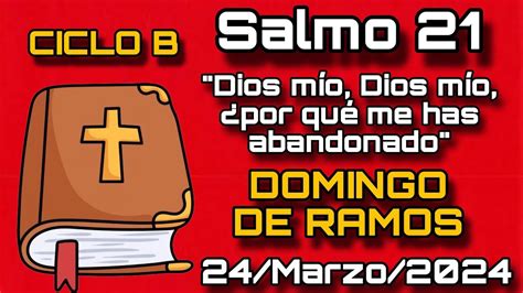 Salmo 21 Domingo De Ramos 24 Marzo 2024 Dios Mío Dios Mío ¿por Qué Me Has Abandonado